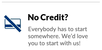 No credit? Everybody has to start somewhere. We'd love you to start with us!