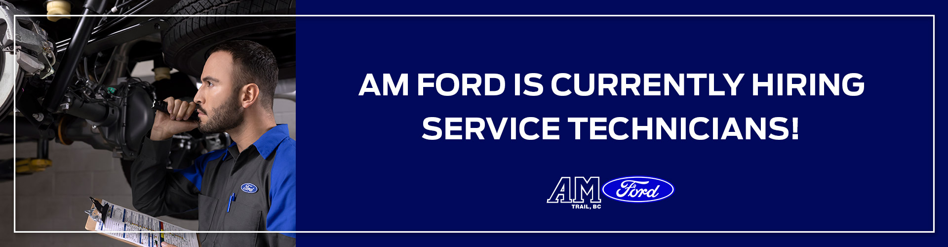 We're Hiring Service Technicians | AM Ford | Trail, BC