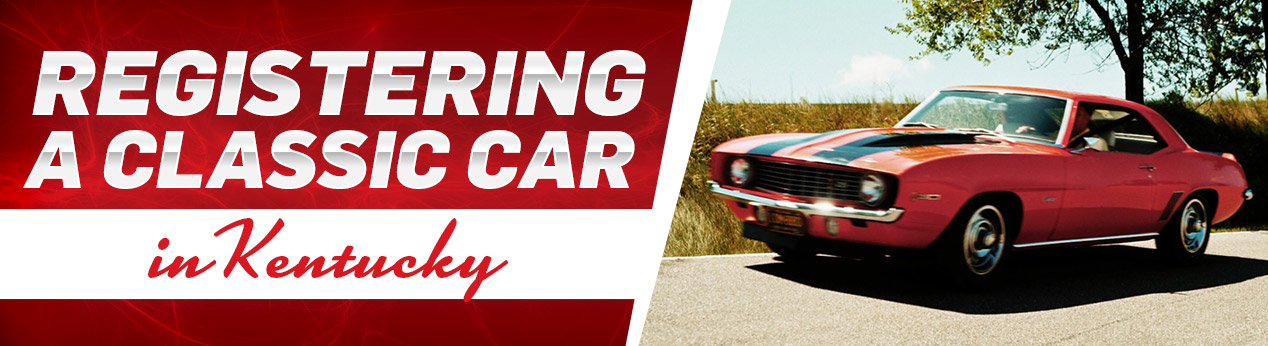 Registering a Classic Car in Kentucky | Chip Wynn Motors ...
