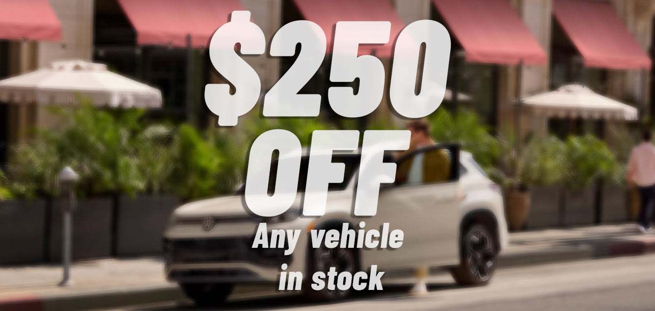 $250 OFF Any Vehicle in Stock