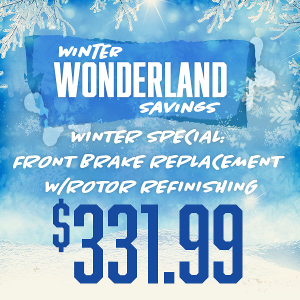 Winter Special: Front Brake Replacement w/Rotor Refinishing