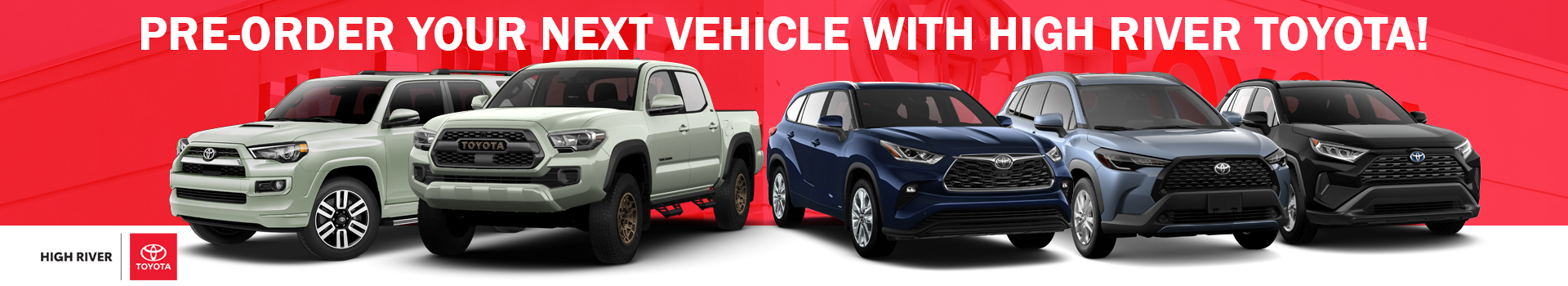 Pre-Order You Next Vehicle with High River Toyota